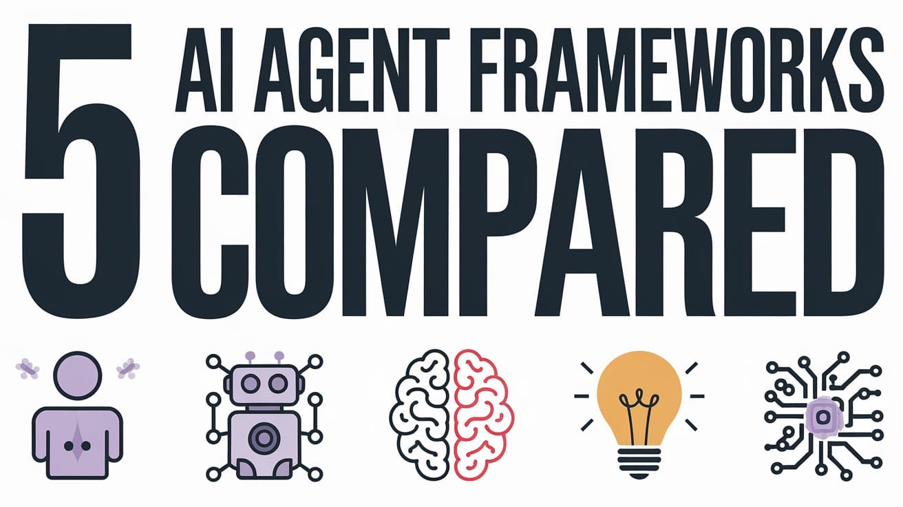 5 AI Agent Frameworks Compared