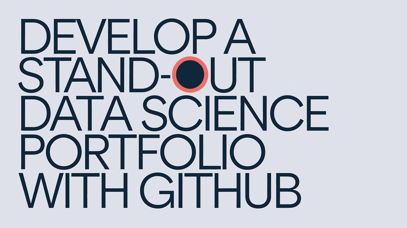 Develop a Stand-out Data Science Portfolio with GitHub