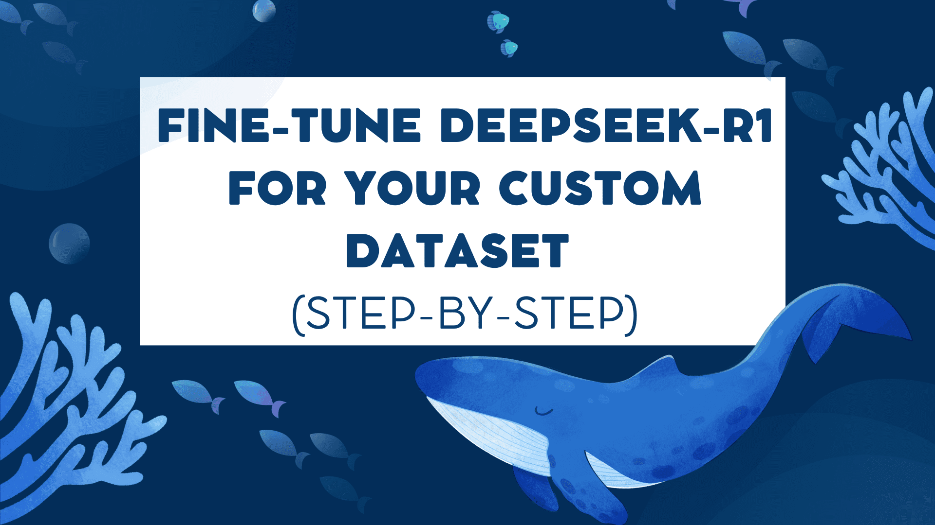 How to Fine-Tune DeepSeek-R1 for Your Custom Dataset (Step-by-Step)