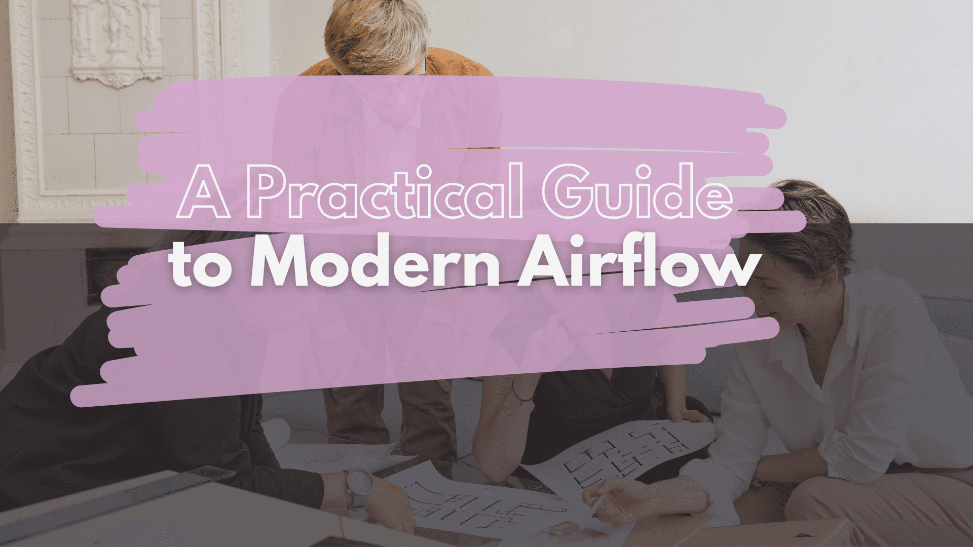 A Practical Guide to Modern Airflow