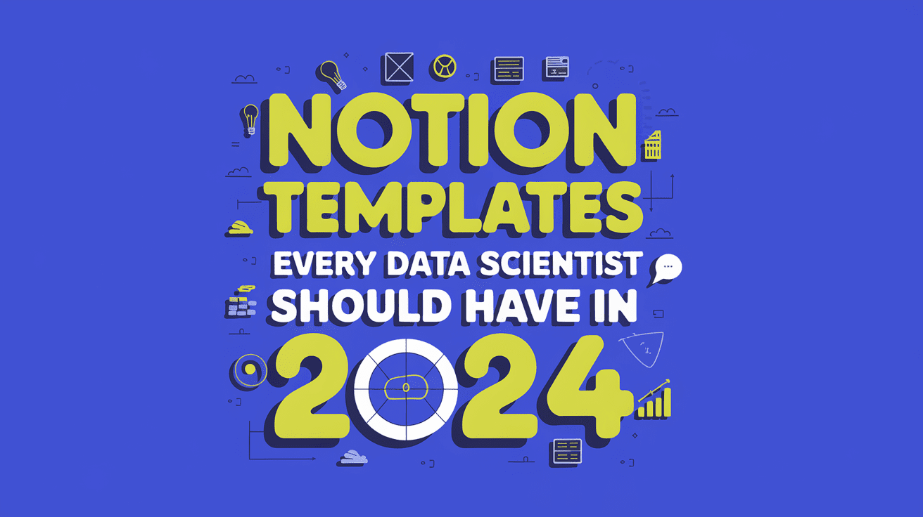 Notion Templates Every Data Scientist Should Have in 2024