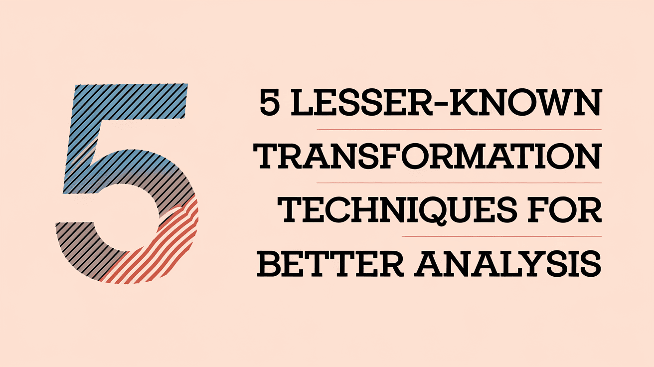 5 种鲜为人知的数据转换技术提升分析效果