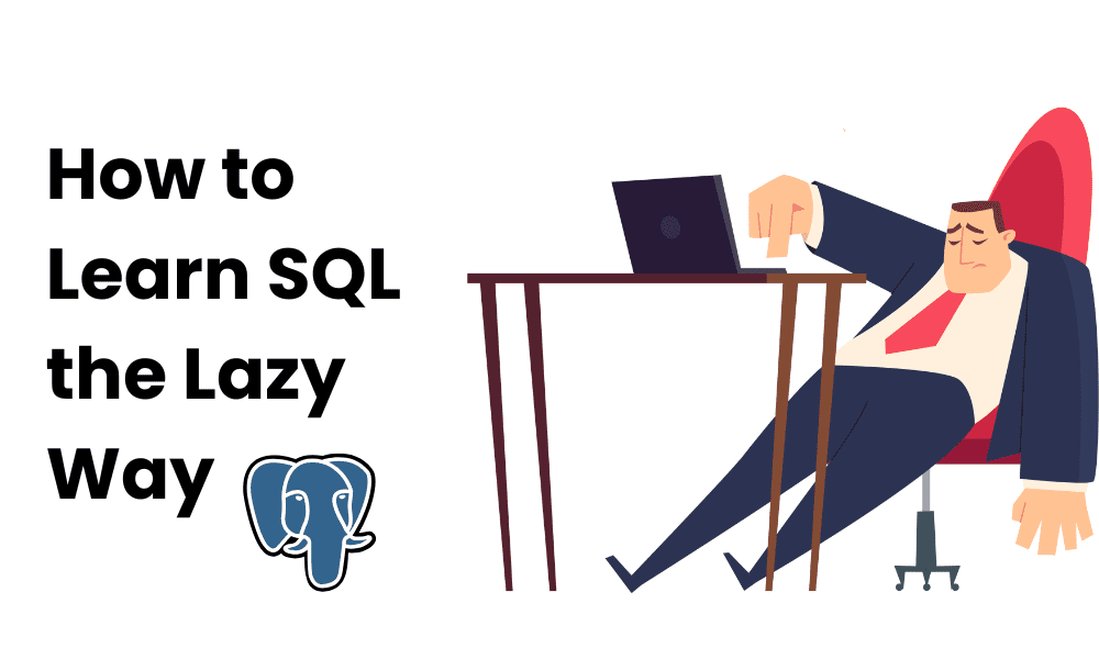 How to Learn SQL the Lazy Way