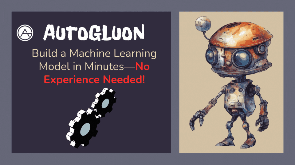 Getting Started with AutoGluon: Your First Steps in Automated Machine Learning