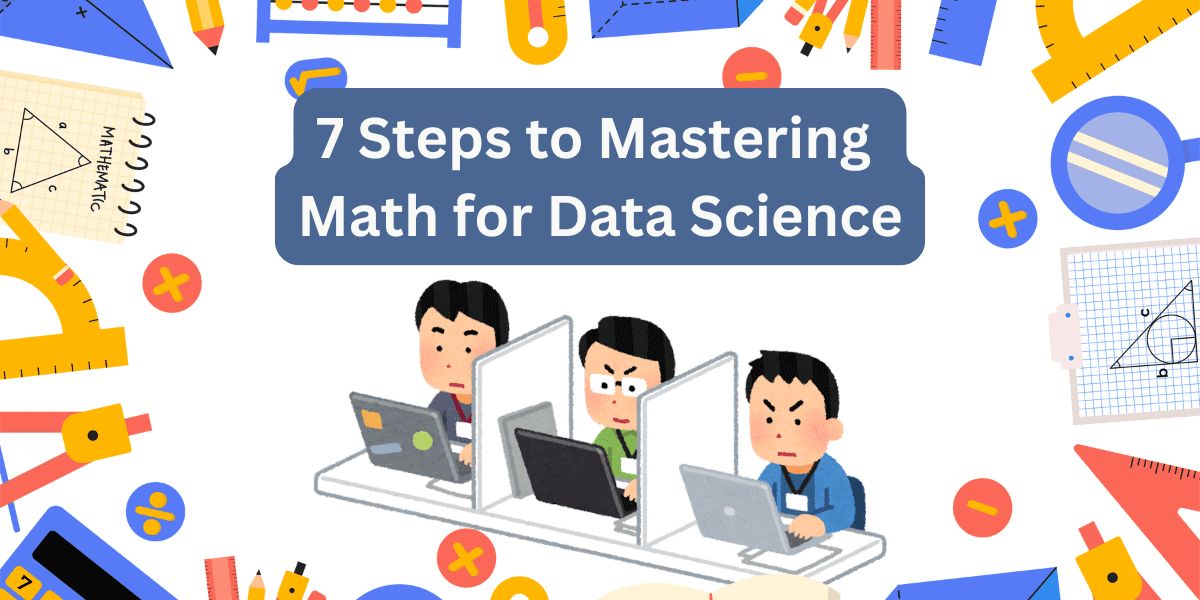 7 Steps to Mastering Math for Data Science - KDnuggets